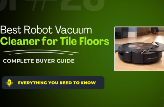 Best Robot Vacuum Cleaners for Tile Floors