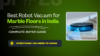 Best Robot Vacuum for Marble Floors