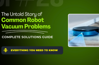 Common Robot Vacuum Problems and Solutions