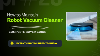 How to Maintain a Robot Vacuum Cleaner? (Complete Maintenance Guide)